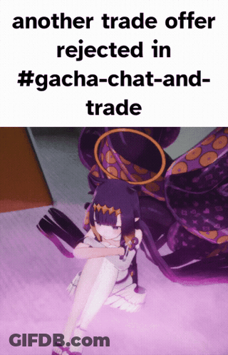 Trade Offer Rejected In Gacha Chat And Trade GIF