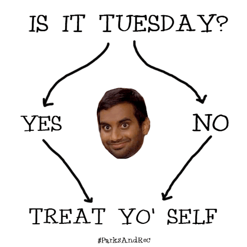 Treat Yo Self Is It Tuesday GIF