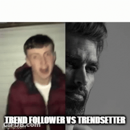 Trend Follower Vs Trendsetter GIF