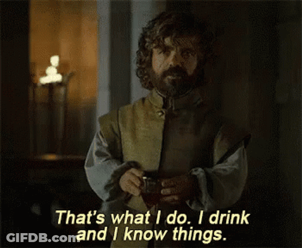 Trivia I Drink And I Knew Things GIF