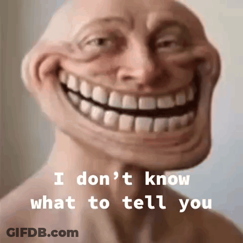 Troll Face I Don't Know What To Tell You GIF