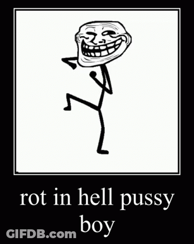 Troll Face Rot In Hell Pussy Boy GIF