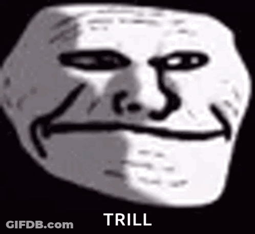 Troll Face Saying Trill GIF