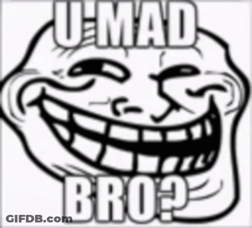 Troll Face U Mad Bro GIF