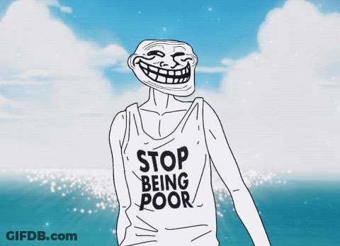 Troll Shirt Saying Stop Being Poor GIF