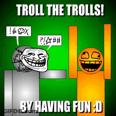 Troll The Trolls By Having Fun D Is Written On A Green Poster GIF