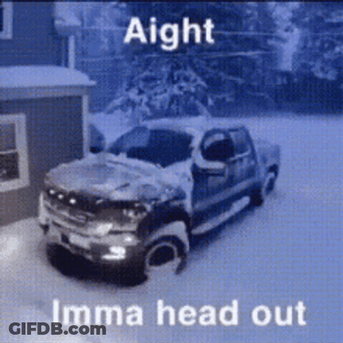 Truck In Snow Saying Aight Imma Head Out GIF