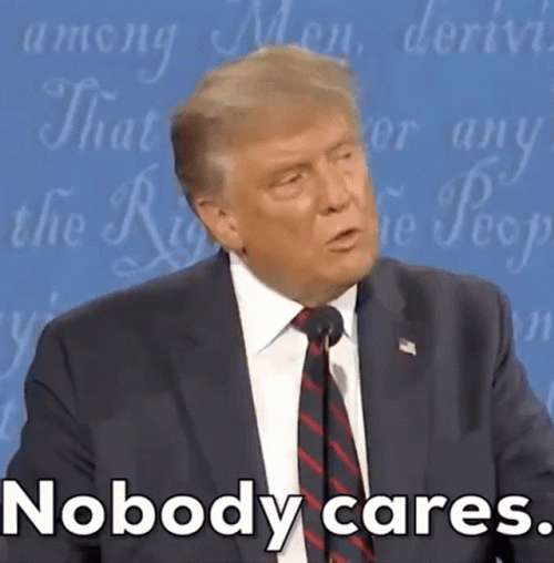 Trump Nobody Cares GIF