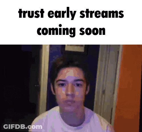 Trust Early Streams Coming Soon GIF