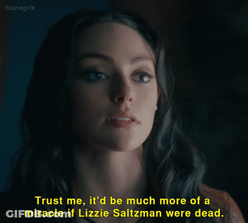 Trust Me It'd Be Much More Of A Miracle If Lizzie Salzman Were Dead GIF