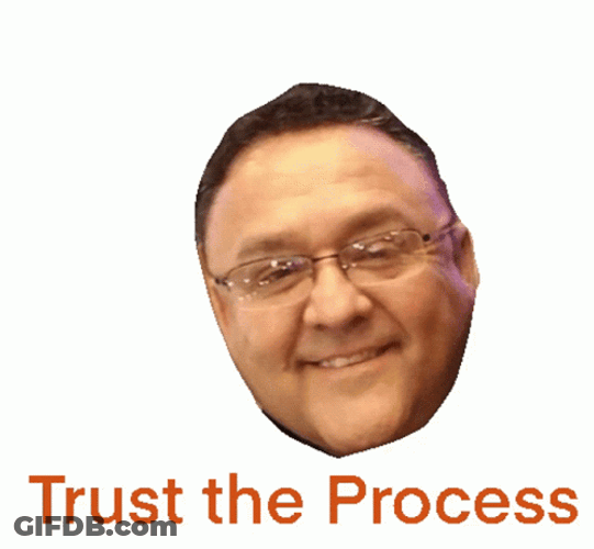 Trust The Process Gilbert GIF