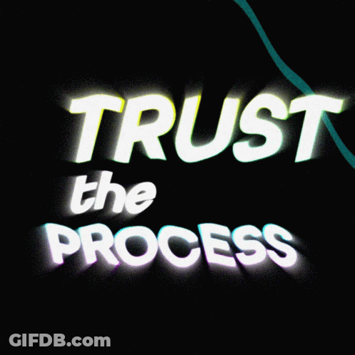 Trust The Process Sign GIF
