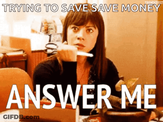 Trying To Save Money Answer Me GIF