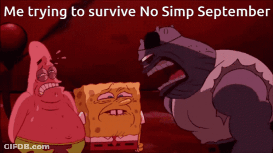 Trying To Survive No Simp September GIF
