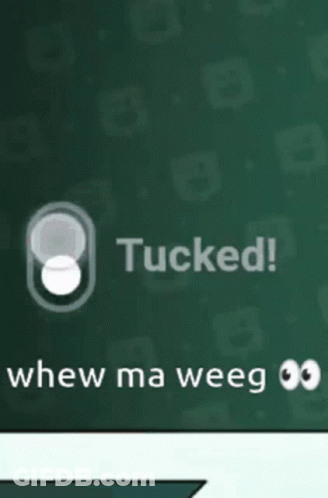 Tucked And Whew Ma Weeg GIF