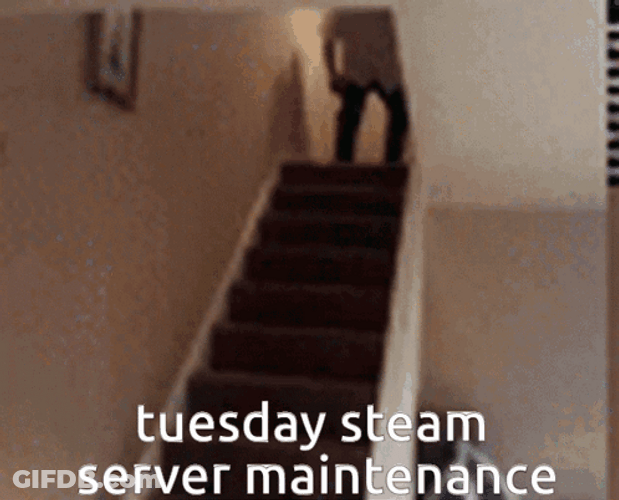 Tuesday Steam Server Maintenance Meme GIF