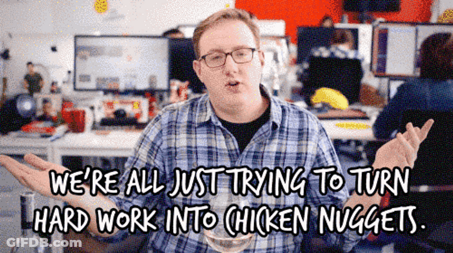 Turn Hard Work Into Chicken Nugget Meme GIF