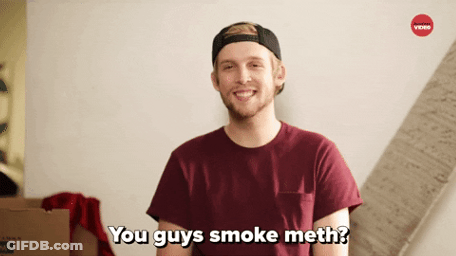 Tweaker Asking You Guys Smoke Meth GIF