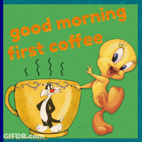 Tweety And Sylvester Are Standing Next To A Cup Of Coffee That Says Good Morning First Coffee GIF