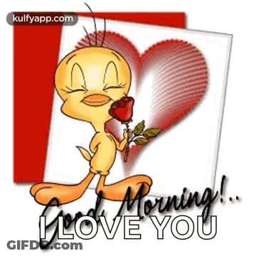 Tweety Bird Is Holding A Rose In Front Of A Heart And Says Good Morning I Love You . GIF