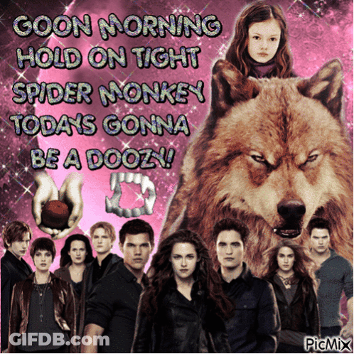 Twilight Characters Goon Morning Hold On Tight Spider Monkey Today Gonna Be A Doozy GIF