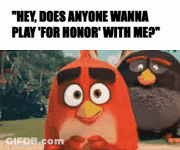 Two Angry Birds Are Standing Next To Each Other And One Says " Hey Does Anyone Wanna Play " For Honor " With Me " GIF