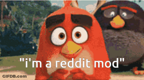 Two Angry Birds With The Words " I 'M A Reddit Mod " Next To Them GIF