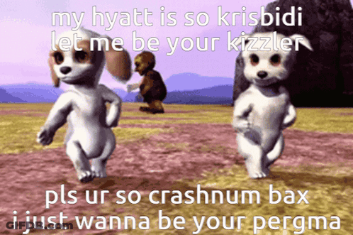 Two Animated Dogs Are Dancing In A Field With The Caption My Hyatt Is So Krisbidi Let Me Be Your Kizzler GIF