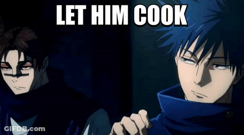 Two Anime Characters Are Standing Next To Each Other With The Words Let Him Cook Above Them GIF