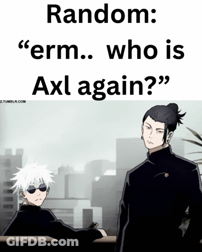 Two Anime Characters Are Standing Next To Each Other With The Words Random Erm Who Is Axl Again GIF