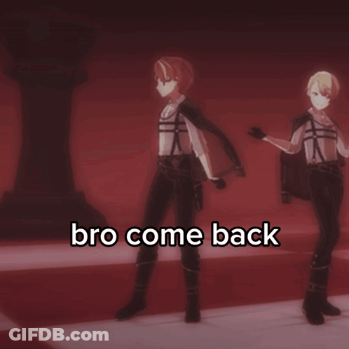 Two Anime Characters Saying Bro Come Back GIF