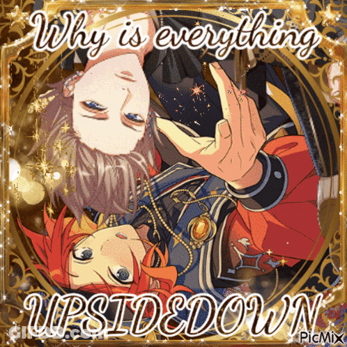 Two Anime Characters Saying Why Is Everything Upside Down GIF