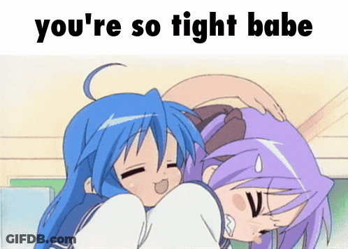 Two Anime Girls Hugging With The Words You 'Re So Tight Babe GIF