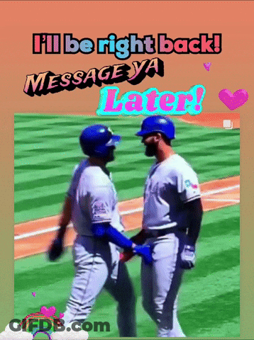 Two Baseball Players On A Field With The Words I 'Ll Be Right Back Message Ya Later Written Above Them GIF