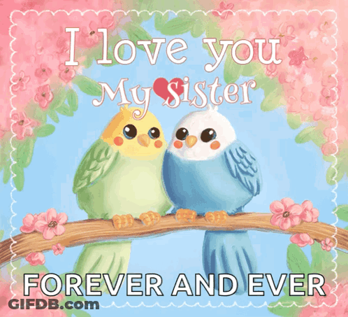 Two Birds On Branch Saying I Love You My Sister Forever And Ever GIF