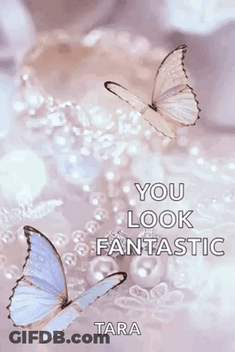 Two Butterflies Are Flying In The Air With The Words `` You Look Fantastic '' . GIF