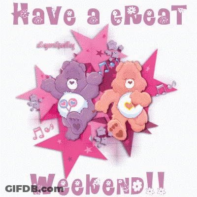 Two Care Bears Sitting On Pink Star Saying Have A Great Weekend GIF