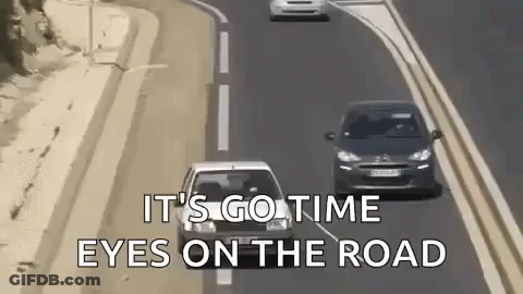 Two Cars Driving Highway Saying It's Go Time Eyes On The Road GIF