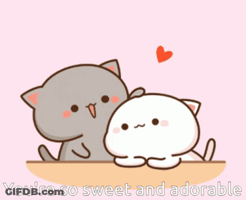 Two Cartoon Cats Are Sitting Next To Each Other With The Words You 'Re So Sweet And Adorable Below Them GIF