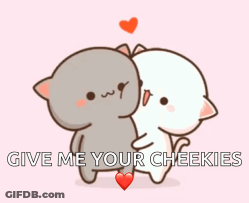 Two Cartoon Cats Hugging Each Other With The Words `` Give Me Your Cheekies '' Above Them . GIF