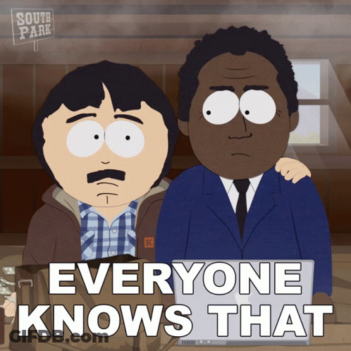 Two Cartoon Characters From South Park Are Sitting Next To Each Other With The Caption Everyone Knows That GIF