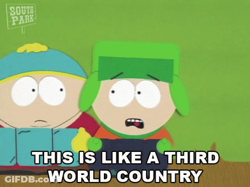 Two Cartoon Characters From South Park Saying This Is Like A Third World Country GIF
