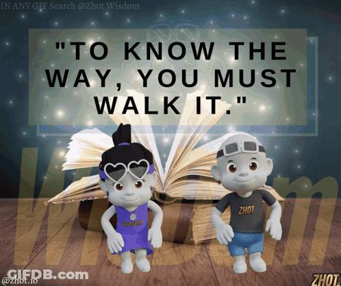 Two Cartoon Characters In Front Of Open Book Saying To Know The Way You Must Walk It GIF