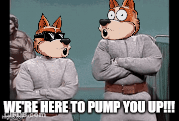 Two Cartoon Characters Standing Next To Each Other With The Caption " We 'Re Here To Pump You Up !!! " GIF