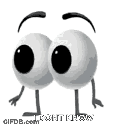 Two Cartoon Eyes With Arms And Legs And The Words `` I Dont Know '' . GIF