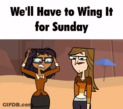 Two Cartoon Girls Are Standing Next To Each Other With The Words We 'Ll Have To Wing It For Sunday GIF