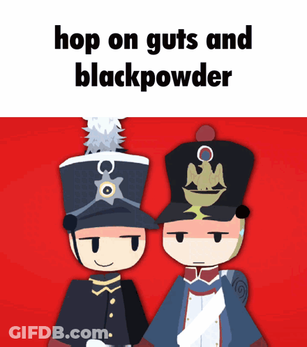 Two Cartoon Soldiers Are Standing Next To Each Other With The Words Hop On Guts And Blackpowder Written Above Them GIF
