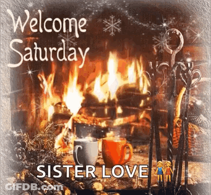 Two Coffee Cups In Front Of Fireplace Welcome Saturday Sister Love GIF
