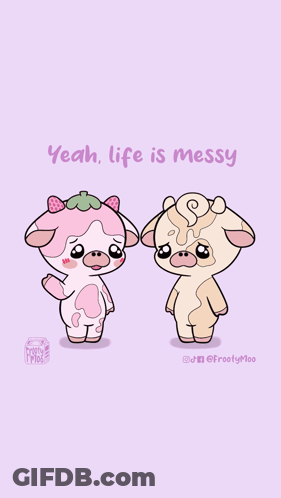 Two Cows Are Standing Next To Each Other With The Words Sometimes The Mess Is Worth It On The Bottom GIF