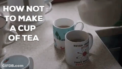 Two Cups Of Tea Saying How Not To Make A Cup Of Tea GIF